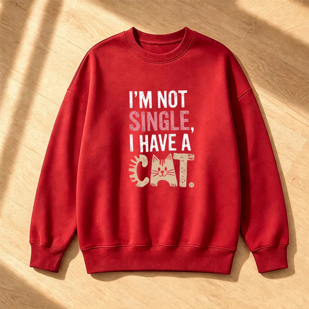 Cat Lover Single Slogan Men Pet Humor Graphic Jumper I'm Not Single Text Sweatshirt Cozy Home Lounge Pullover