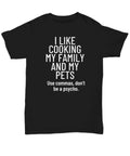 I Like Cooking My Family and My Pets T-shirt, Sweatshirt Funny Grammar Humor Themed Writer Gift, English Graduate, Tshirt