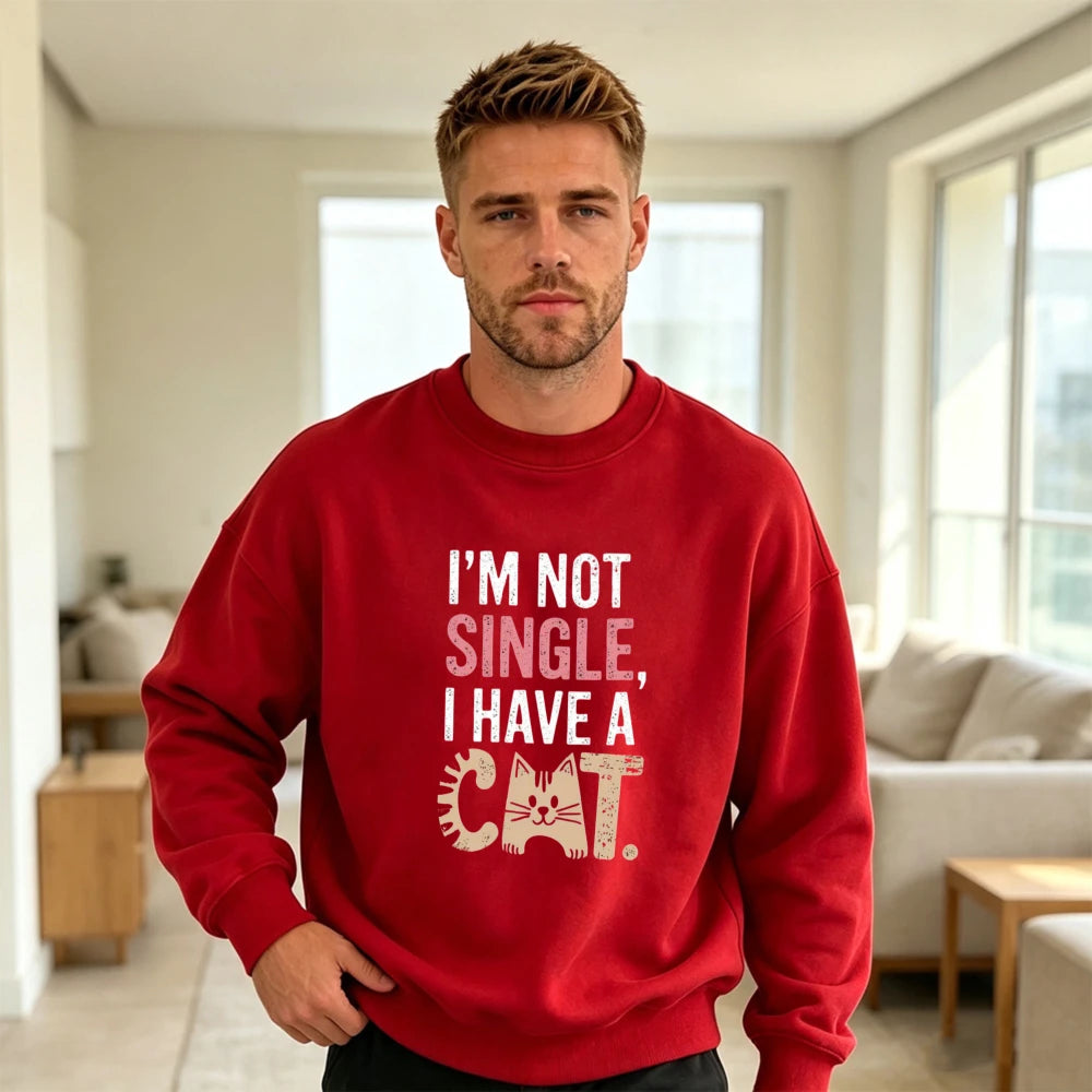 Cat Lover Single Slogan Men Pet Humor Graphic Jumper I'm Not Single Text Sweatshirt Cozy Home Lounge Pullover