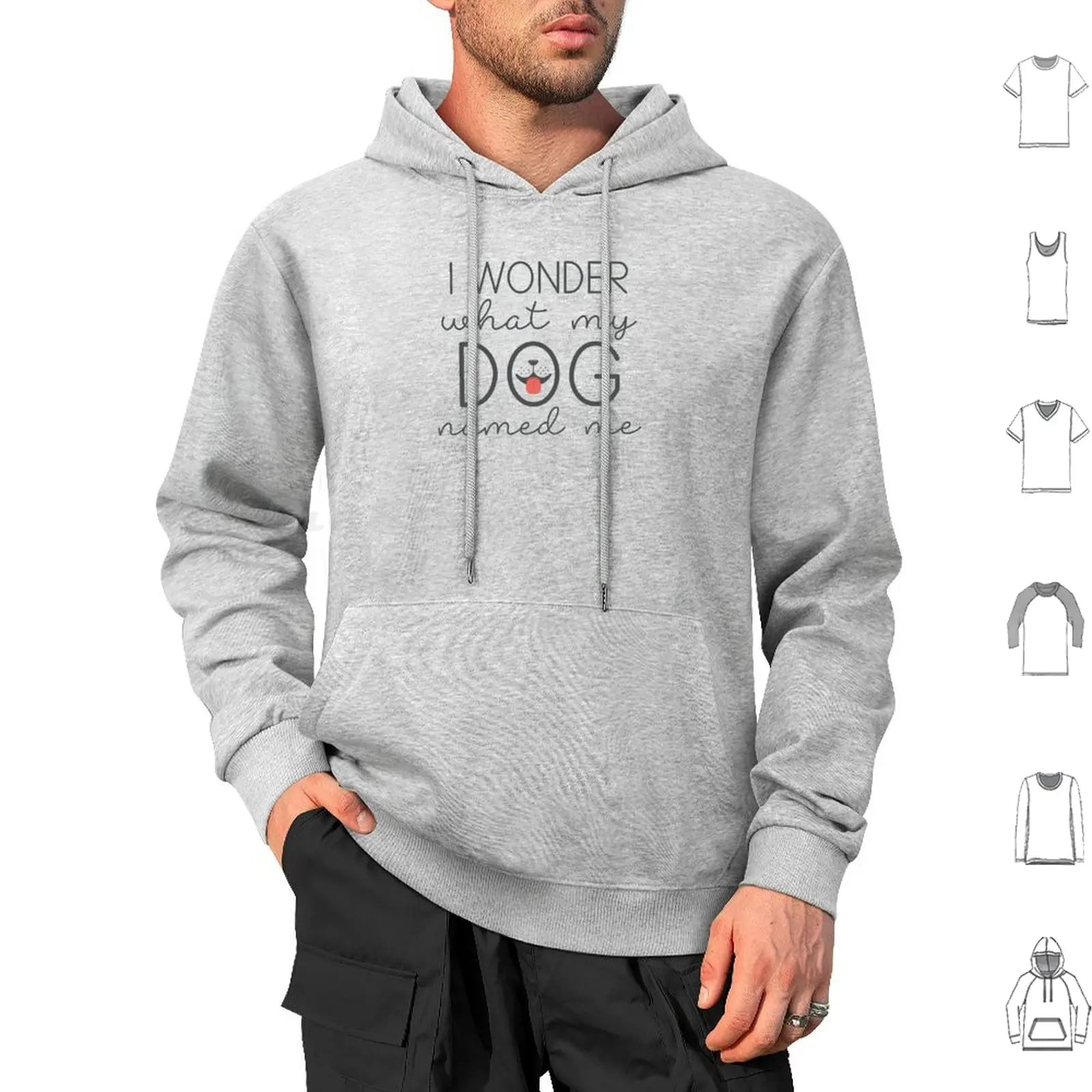 I Wonder What My Dog Named Me Hoodies Long Sleeve I Wonder What My Dog Named Me Dogs Funny Pet Name Sarcasm Humor