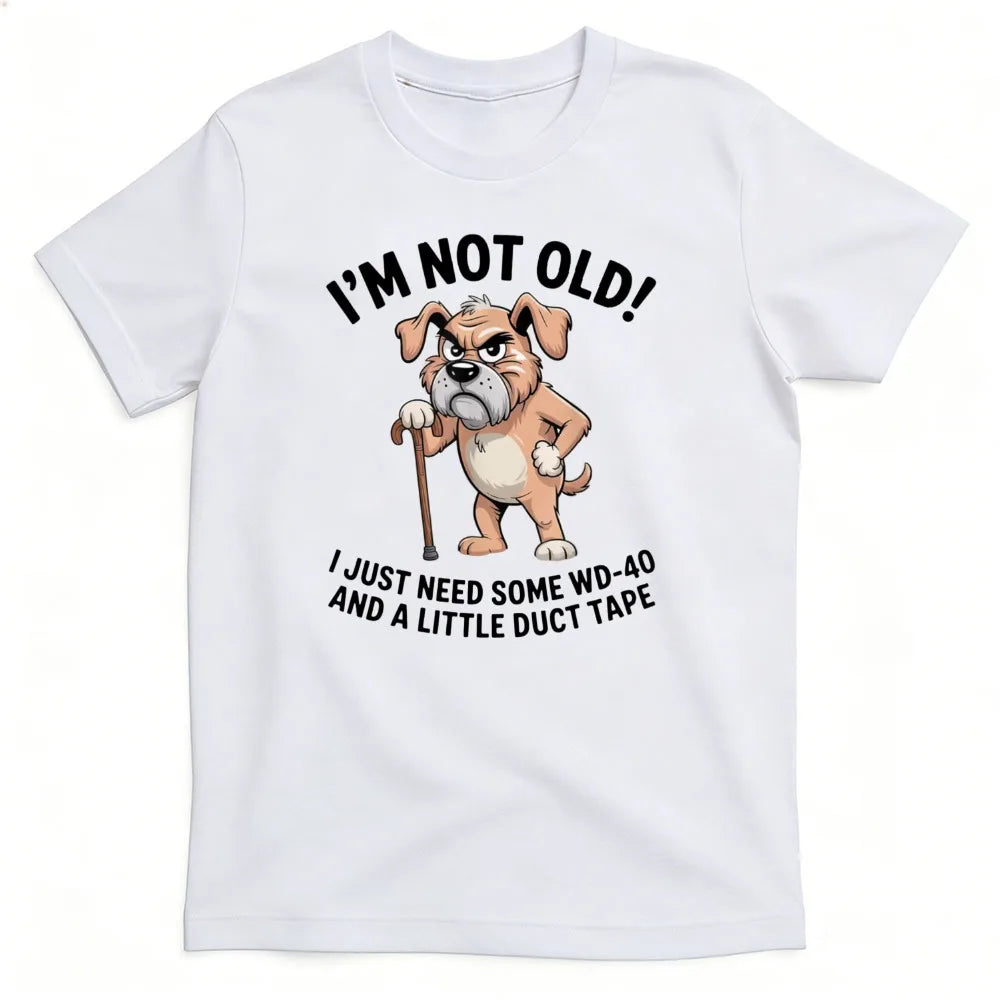 I'm Not Old I Just Need Some WD-40 and A Little Duct Tape Funny Grumpy Old Dog with Cane T-Shirt Dad Grandpa Dog Lover Gift Tops