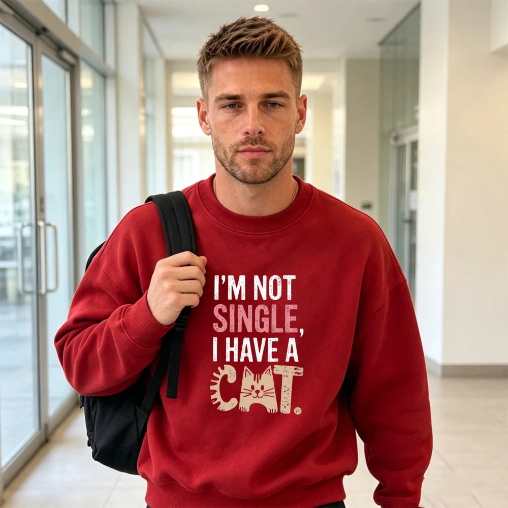 Cat Lover Single Slogan Men Pet Humor Graphic Jumper I'm Not Single Text Sweatshirt Cozy Home Lounge Pullover
