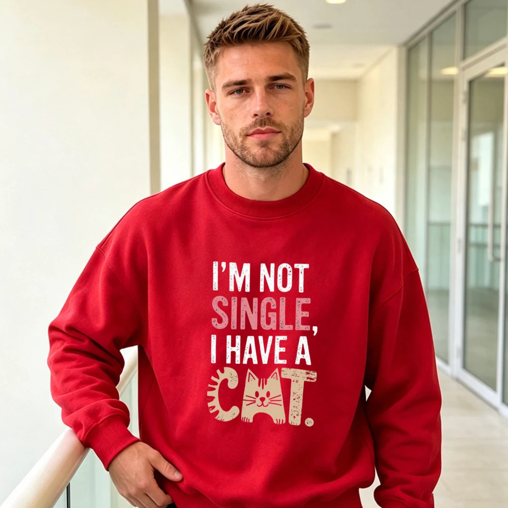 Cat Lover Single Slogan Men Pet Humor Graphic Jumper I'm Not Single Text Sweatshirt Cozy Home Lounge Pullover