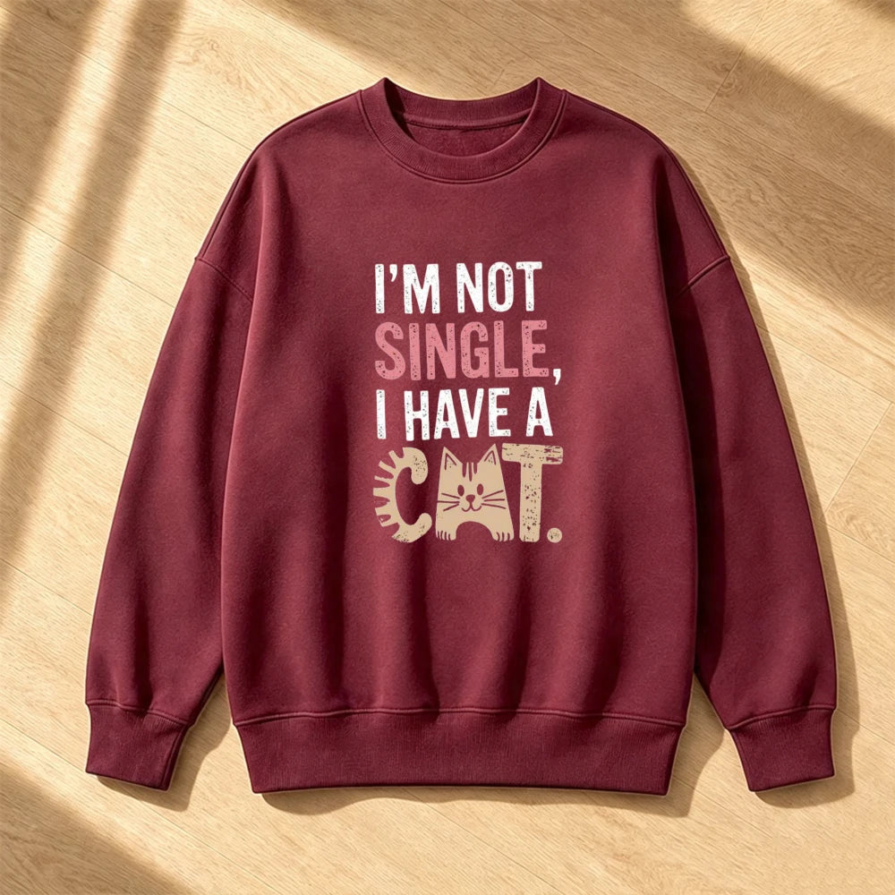 Cat Lover Single Slogan Men Pet Humor Graphic Jumper I'm Not Single Text Sweatshirt Cozy Home Lounge Pullover
