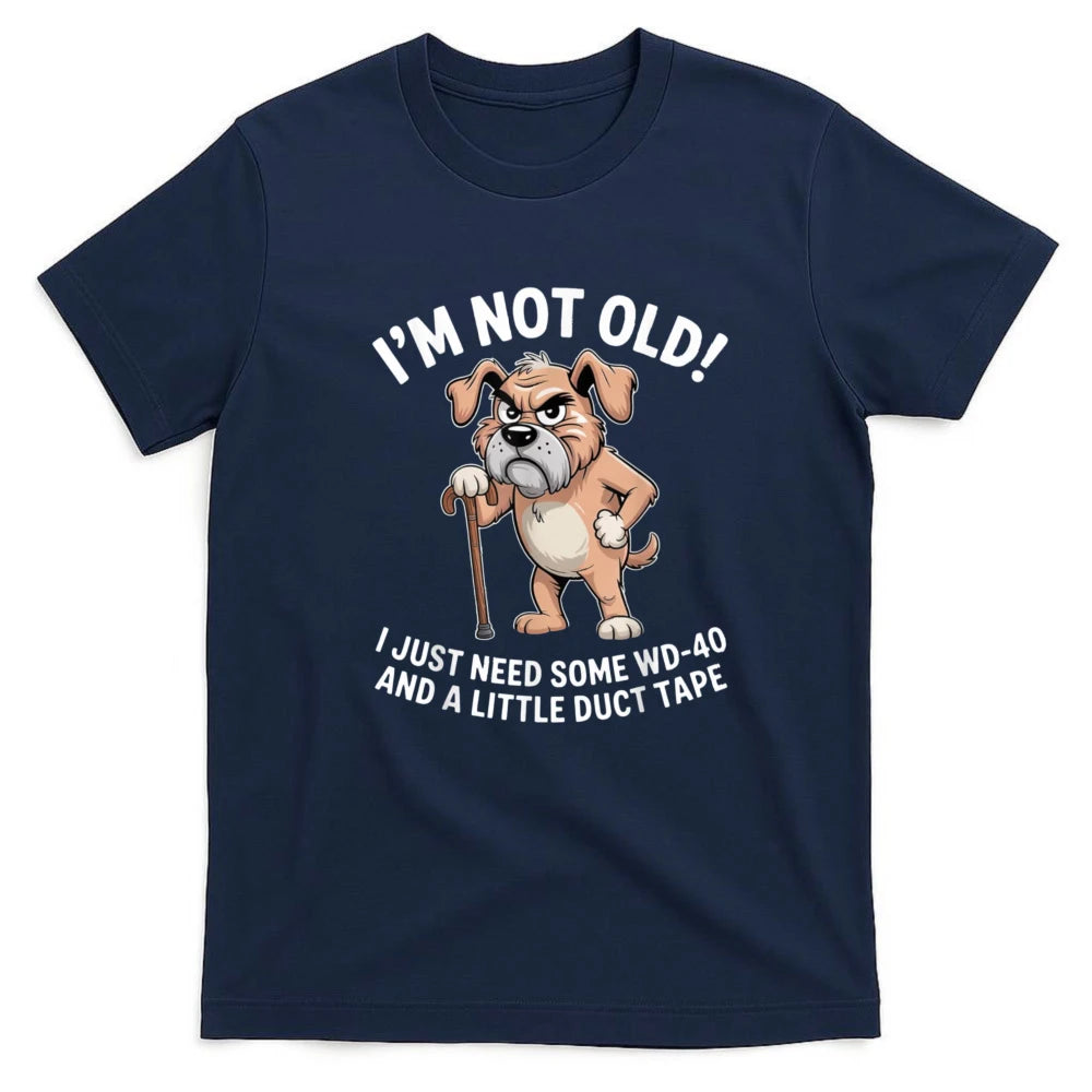 I'm Not Old I Just Need Some WD-40 and A Little Duct Tape Funny Grumpy Old Dog with Cane T-Shirt Dad Grandpa Dog Lover Gift Tops