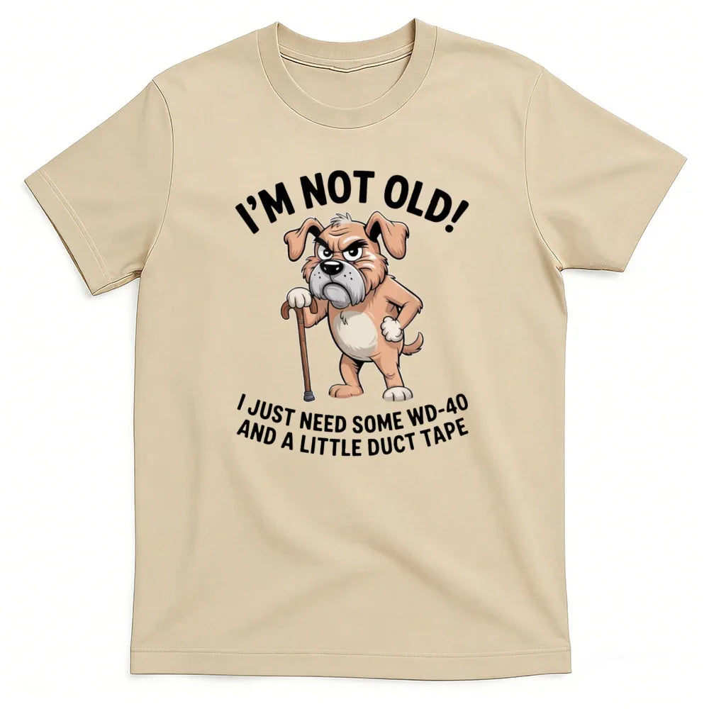 I'm Not Old I Just Need Some WD-40 and A Little Duct Tape Funny Grumpy Old Dog with Cane T-Shirt Dad Grandpa Dog Lover Gift Tops