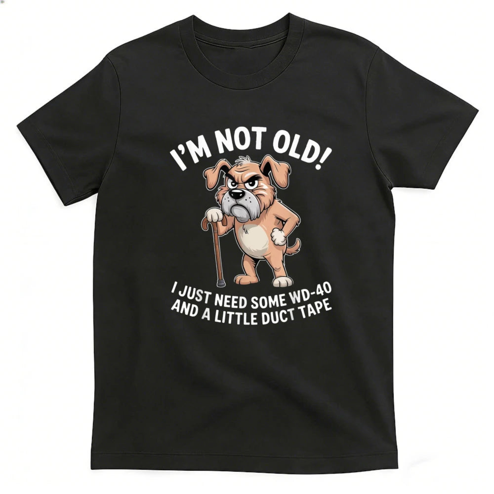 I'm Not Old I Just Need Some WD-40 and A Little Duct Tape Funny Grumpy Old Dog with Cane T-Shirt Dad Grandpa Dog Lover Gift Tops