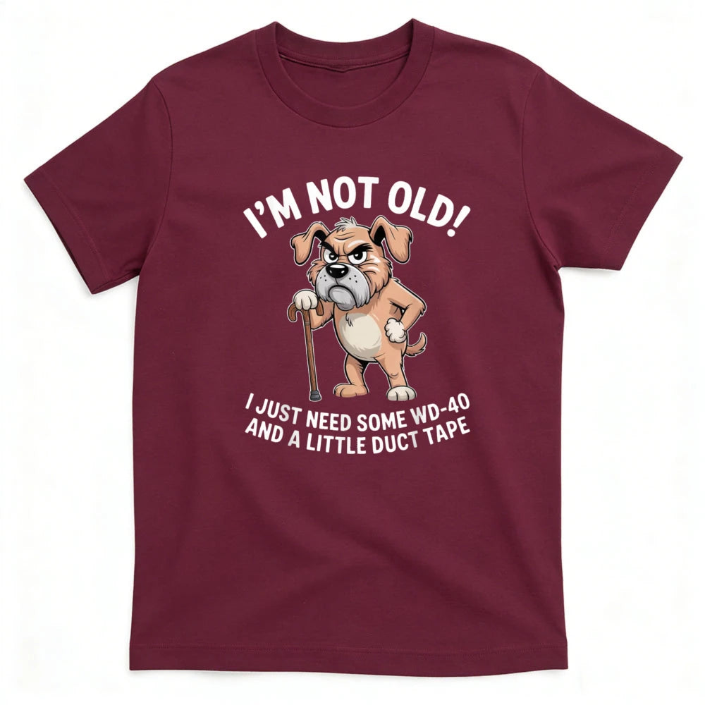 I'm Not Old I Just Need Some WD-40 and A Little Duct Tape Funny Grumpy Old Dog with Cane T-Shirt Dad Grandpa Dog Lover Gift Tops