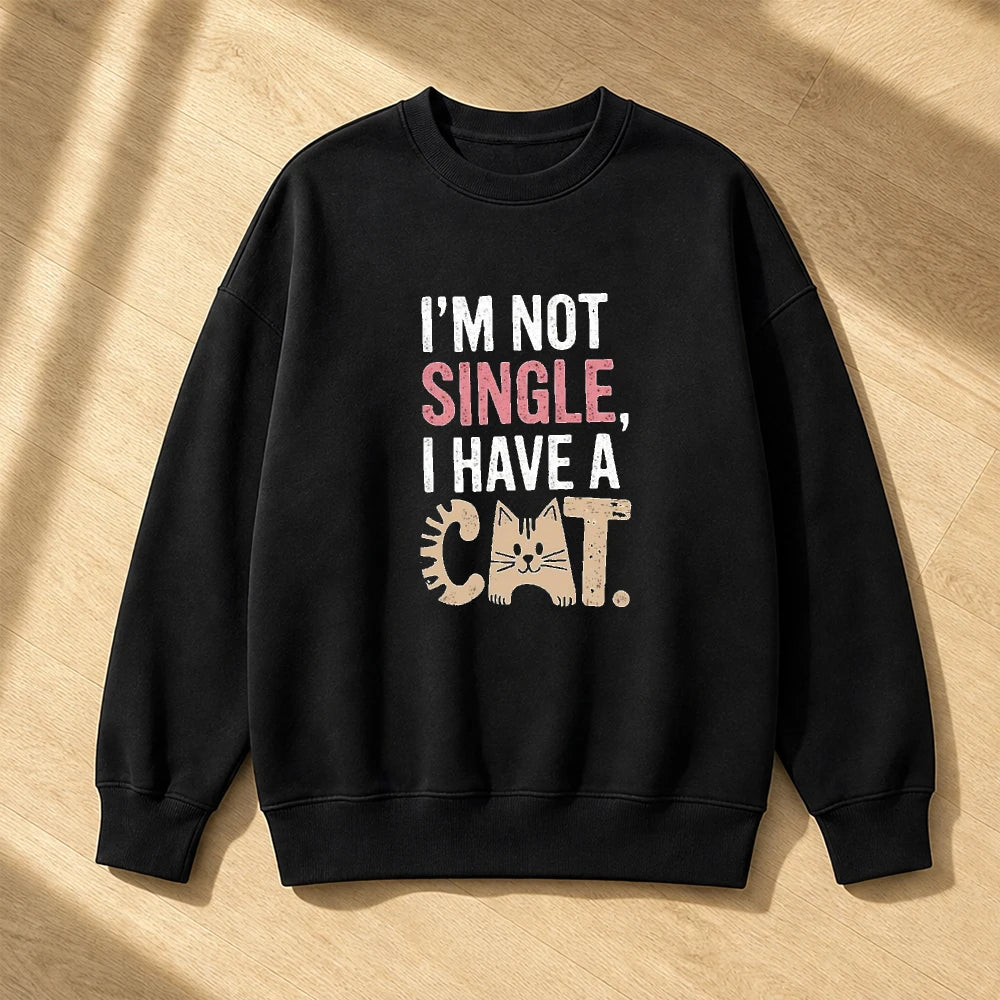 Cat Lover Single Slogan Men Pet Humor Graphic Jumper I'm Not Single Text Sweatshirt Cozy Home Lounge Pullover